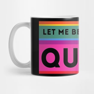 LET ME BE PERFECTLY QUEER Mug